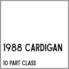 1988 Cardigan - 10 Part Class from June to December