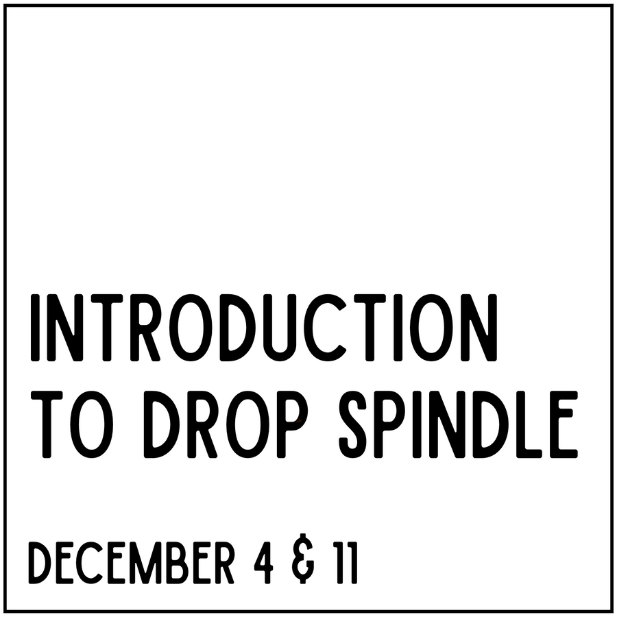Intro to Drop Spindle - December 4 & 11