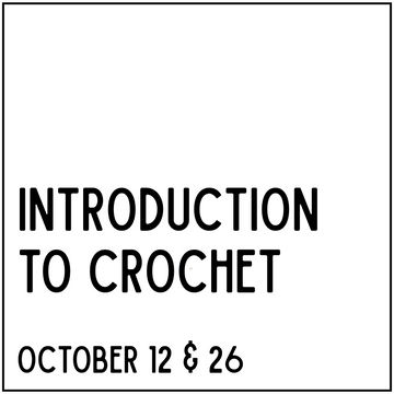 Intro to Crochet - October 12 & 26