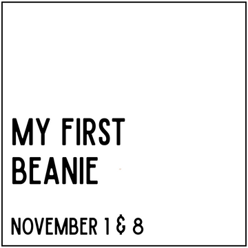 My First Beanie - November 1 & 8