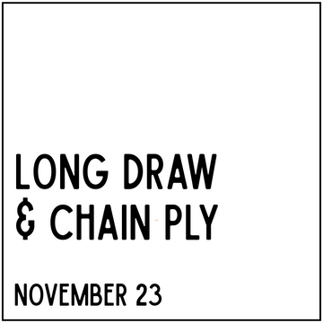 Long Draw & Chain Ply - November 23