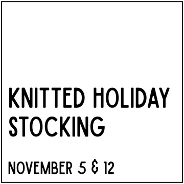 Knitted Holiday Stocking - November 5 & 12
