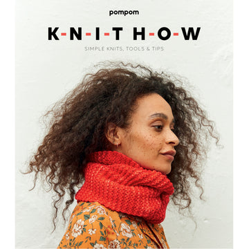 Knit How: Simple Knits, Tools & Tips